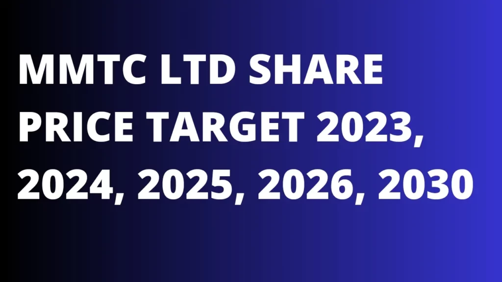 MMTC Ltd Share Price Target 2023, 2024, 2025, 2026, 2030